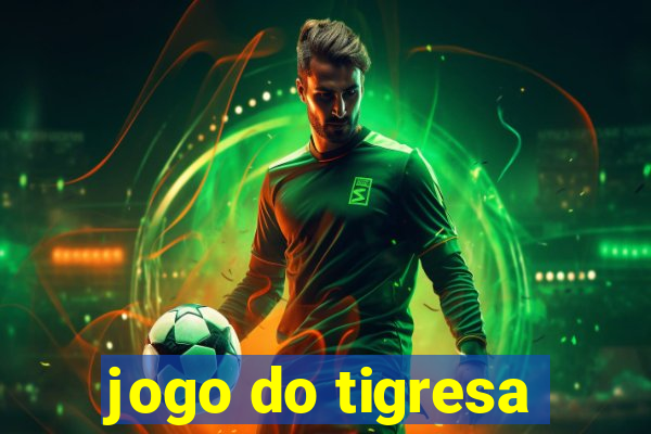 jogo do tigresa